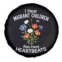 I Hear Migrant Children Also Have Heartbeats Spare Tire Cover Wildflower Floral Social Justice Human Rights