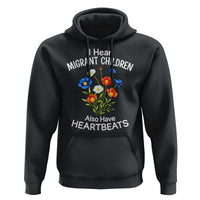 I Hear Migrant Children Also Have Heartbeats Hoodie Wildflower Floral Social Justice Human Rights