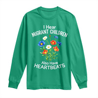 I Hear Migrant Children Also Have Heartbeats Long Sleeve Shirt Wildflower Floral Social Justice Human Rights