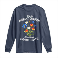 I Hear Migrant Children Also Have Heartbeats Long Sleeve Shirt Wildflower Floral Social Justice Human Rights