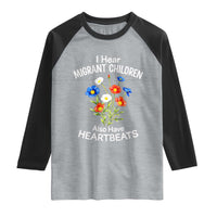 I Hear Migrant Children Also Have Heartbeats Raglan Shirt Wildflower Floral Social Justice Human Rights