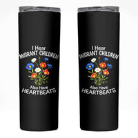 I Hear Migrant Children Also Have Heartbeats Skinny Tumbler Wildflower Floral Social Justice Human Rights
