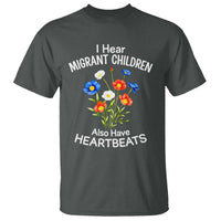 I Hear Migrant Children Also Have Heartbeats T Shirt Wildflower Floral Social Justice Human Rights