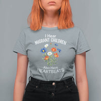 I Hear Migrant Children Also Have Heartbeats T Shirt For Women Wildflower Floral Social Justice Human Rights