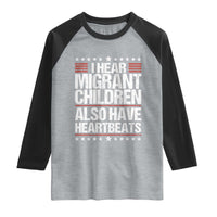 I Hear Migrant Children Also Have Heartbeats Raglan Shirt Vintage Stars Human Rights Social Justice