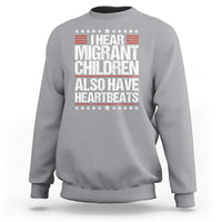 I Hear Migrant Children Also Have Heartbeats Sweatshirt Vintage Stars Human Rights Social Justice