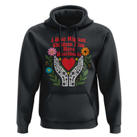 I Hear Migrant Children Also Have Heartbeats Hoodie Groovy Retro Floral Hands Heart Social Justice