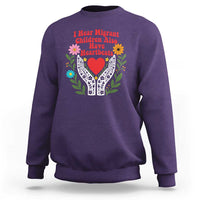 I Hear Migrant Children Also Have Heartbeats Sweatshirt Groovy Retro Floral Hands Heart Social Justice