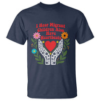 I Hear Migrant Children Also Have Heartbeats T Shirt Groovy Retro Floral Hands Heart Social Justice