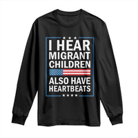 I Hear Migrant Children Also Have Heartbeats Long Sleeve Shirt Patriotic American Flag Human Rights