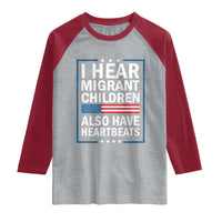 I Hear Migrant Children Also Have Heartbeats Raglan Shirt Patriotic American Flag Human Rights