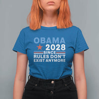 Obama 2028 Since Rules Dont Exist Anymore T Shirt For Women Political Satire Red White and Blue