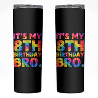 It is My 8th Birthday Bro Printed Tie Dye Graphic Skinny Tumbler 8 Years Old Bday Party Retro Hippie Rainbow