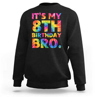It is My 8th Birthday Bro Printed Tie Dye Graphic Sweatshirt 8 Years Old Bday Party Retro Hippie Rainbow