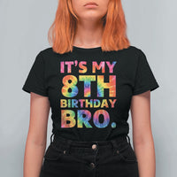 It is My 8th Birthday Bro Printed Tie Dye Graphic T Shirt For Women 8 Years Old Bday Party Retro Hippie Rainbow
