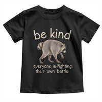 Jimothy the Raccoon Short Spine Inspirational Toddler T Shirt Be Kind Everyone Is Fighting Their Own Battle Seattle Trash Panda Legend