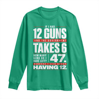 Funny 2A Math Word Problem Pro Gun Rights Long Sleeve Shirt 47 Guns Left Because I Lied About Having 12