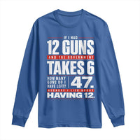 Funny 2A Math Word Problem Pro Gun Rights Long Sleeve Shirt 47 Guns Left Because I Lied About Having 12