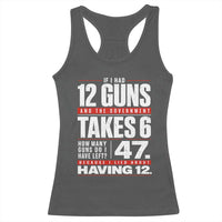 Funny 2A Math Word Problem Pro Gun Rights Racerback Tank Top 47 Guns Left Because I Lied About Having 12