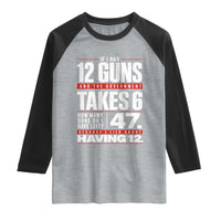Funny 2A Math Word Problem Pro Gun Rights Raglan Shirt 47 Guns Left Because I Lied About Having 12