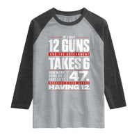 Funny 2A Math Word Problem Pro Gun Rights Raglan Shirt 47 Guns Left Because I Lied About Having 12