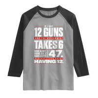 Funny 2A Math Word Problem Pro Gun Rights Raglan Shirt 47 Guns Left Because I Lied About Having 12