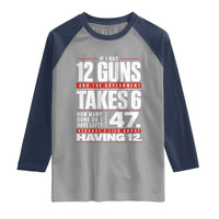 Funny 2A Math Word Problem Pro Gun Rights Raglan Shirt 47 Guns Left Because I Lied About Having 12