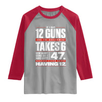 Funny 2A Math Word Problem Pro Gun Rights Raglan Shirt 47 Guns Left Because I Lied About Having 12