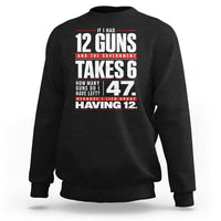 Funny 2A Math Word Problem Pro Gun Rights Sweatshirt 47 Guns Left Because I Lied About Having 12