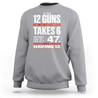 Funny 2A Math Word Problem Pro Gun Rights Sweatshirt 47 Guns Left Because I Lied About Having 12