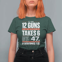 Funny 2A Math Word Problem Pro Gun Rights T Shirt For Women 47 Guns Left Because I Lied About Having 12
