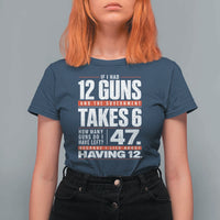 Funny 2A Math Word Problem Pro Gun Rights T Shirt For Women 47 Guns Left Because I Lied About Having 12