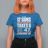 Funny 2A Math Word Problem Pro Gun Rights T Shirt For Women 47 Guns Left Because I Lied About Having 12