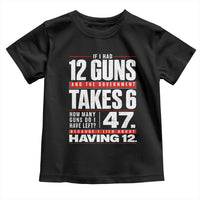 Funny 2A Math Word Problem Pro Gun Rights Toddler T Shirt 47 Guns Left Because I Lied About Having 12