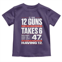 Funny 2A Math Word Problem Pro Gun Rights Toddler T Shirt 47 Guns Left Because I Lied About Having 12