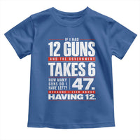 Funny 2A Math Word Problem Pro Gun Rights Toddler T Shirt 47 Guns Left Because I Lied About Having 12
