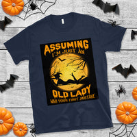 Halloween Witch T Shirt Assuming I'm Just An Old Lady Was Your First Mistake - Wonder Print Shop