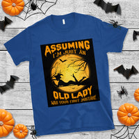 Halloween Witch T Shirt Assuming I'm Just An Old Lady Was Your First Mistake - Wonder Print Shop