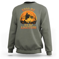 Riding Witch Sweatshirt Brooms Are For Amateurs Funny Motorbiker - Wonder Print Shop