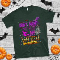 Don't Make Me Flip My Witch Switch Halloween T Shirt - Wonder Print Shop