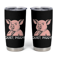 Quiet Piggy Funny Shushing Pig Tumbler Cup Funny Political Satire Cute Cartoon Animal Humor - Wonder Print Shop