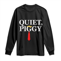Quiet Piggy Funny Blonde Long Sleeve Shirt Political Satire Humor Free Speech - Wonder Print Shop