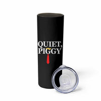 Quiet Piggy Funny Blonde Skinny Tumbler Political Satire Humor Free Speech - Wonder Print Shop