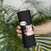 Quiet Piggy Funny Sarcastic Pig Skinny Tumbler Political Satire Humor Free Speech - Wonder Print Shop