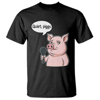 Quiet Piggy Funny Sarcastic Pig T Shirt Political Satire Humor Free Speech - Wonder Print Shop