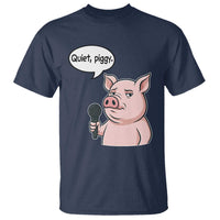 Quiet Piggy Funny Sarcastic Pig T Shirt Political Satire Humor Free Speech - Wonder Print Shop
