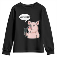 Quiet Piggy Funny Sarcastic Pig Youth Sweatshirt Political Satire Humor Free Speech - Wonder Print Shop
