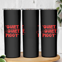 Quiet Quiet Piggy Skinny Tumbler Funny Political Satire Free Speech - Wonder Print Shop