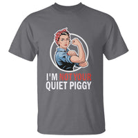 I’m Not Your Quiet Piggy T Shirt Feminist Rosie the Riveter - Wonder Print Shop