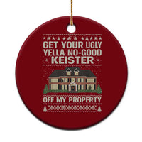 Get Your Ugly Yella No Good Keister Off My Property Ceramic Ornament Funny Christmas Movie Holiday Lover - Wonder Print Shop